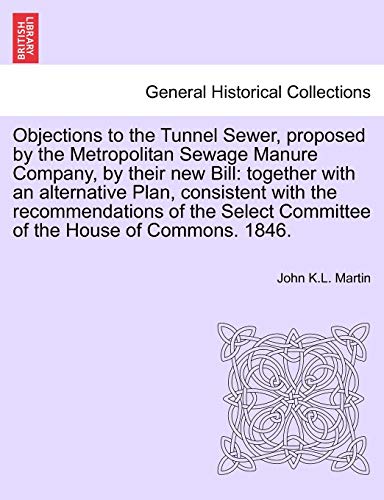 Objections to the Tunnel Sewer, Proposed by the Metropolitan Sewage Manure Compa [Paperback]