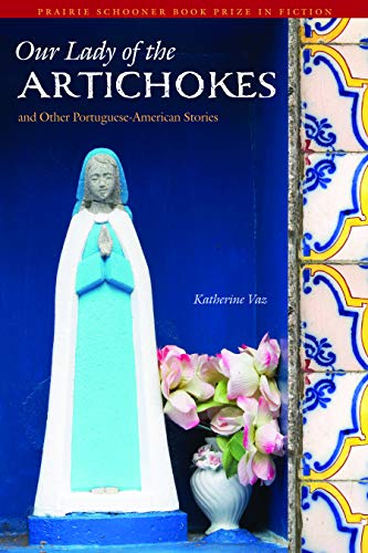 Our Lady Of The Artichokes And Other Portuguese-American Stories (prairie Schoon [Paperback]