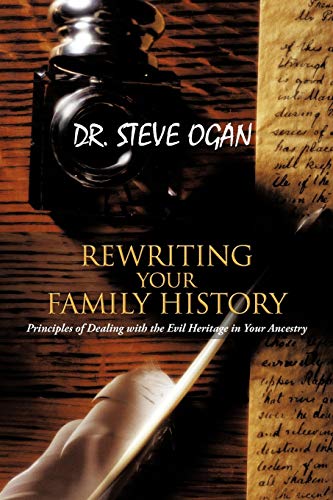 Rewriting Your Family History  Principles of Dealing with the Evil Heritage in  [Paperback]