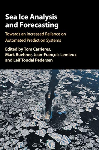 Sea Ice Analysis and Forecasting Towards an Increased Reliance on Automated Pre [Hardcover]