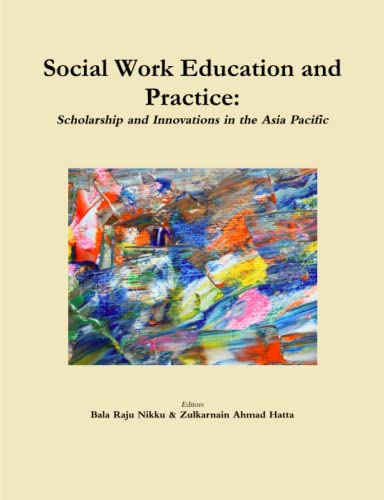 Social Work Education And Practice Scholarship And Innovations In The Asia Paci [Paperback]
