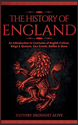 The History of England An Introduction to Centuries of English Culture, Kings & [Paperback]
