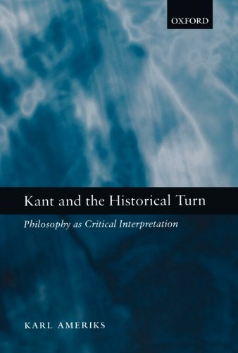 Kant and the Historical Turn Philosophy As Critical Interpretation [Paperback]