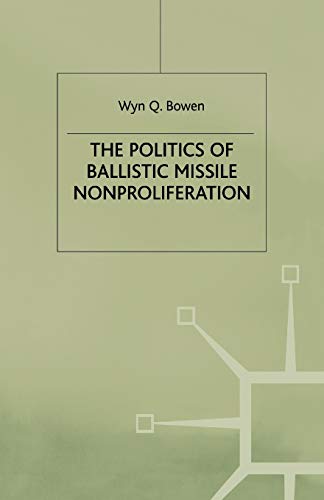 The Politics of Ballistic Missile Nonproliferation [Paperback]