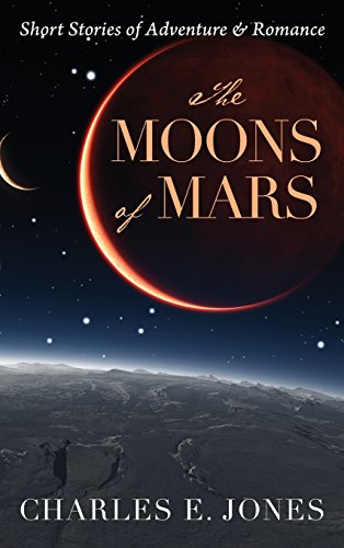 Moons of Mars  Short Stories of Adventure & Romance [Hardcover]