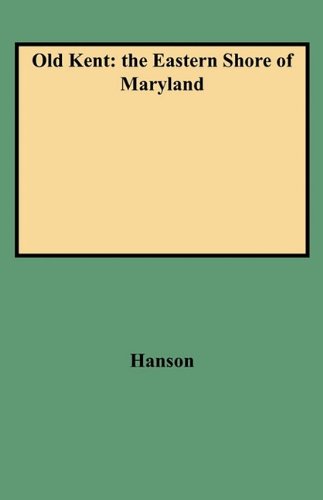 Old Kent  The Eastern Shore of Maryland [Paperback]