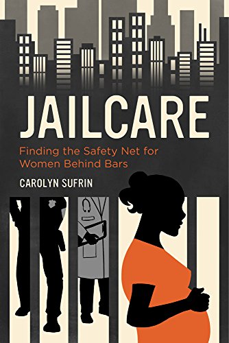 Jailcare Finding the Safety Net for Women behind Bars [Paperback]