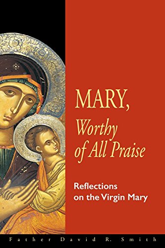 Mary, Worthy Of All Praise Reflections On The Virgin Mary [Paperback]