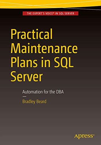 Practical Maintenance Plans in SQL Server Automation for the DBA [Paperback]