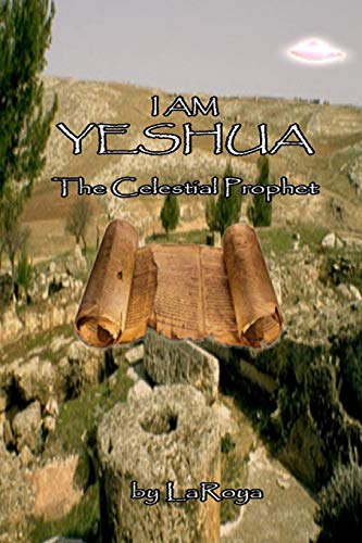 I Am Yeshua  The Celestial Prophet [Paperback]