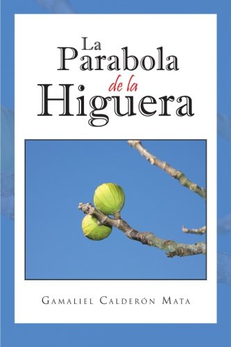 La Parabola De La Higuera (spanish Edition) [Paperback]