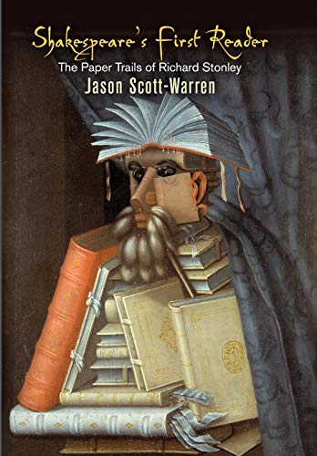 Shakespeare's First Reader The Paper Trails of Richard Stonley [Hardcover]