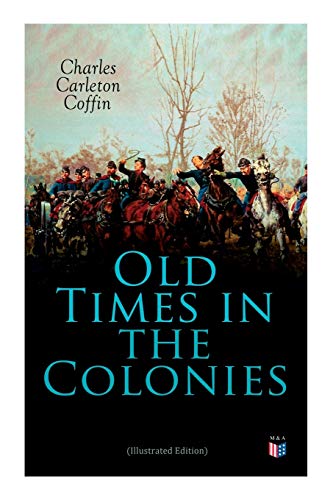 Old Times in the Colonies (Illustrated Edition) [Paperback]