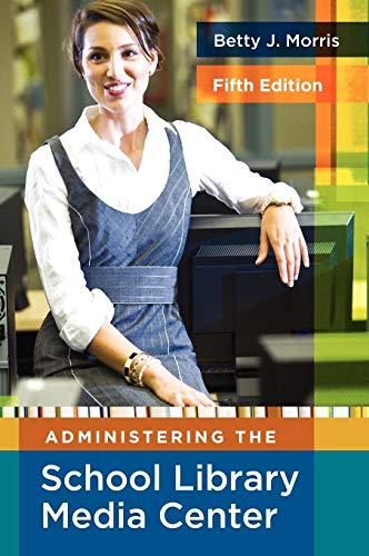 Administering the School Library Media Center [Hardcover]