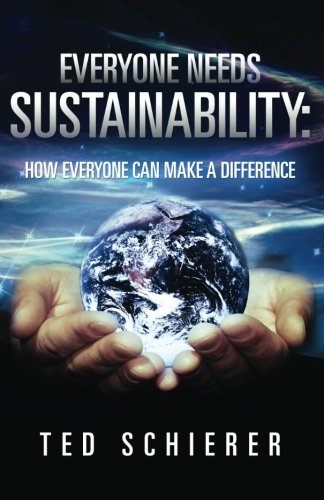 Everyone Needs Sustainability How Everyone Can Make A Difference [Paperback]