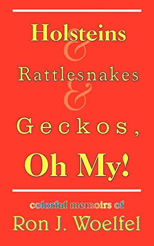 Holsteins and Rattlesnakes and Geckos, Oh My [Paperback]