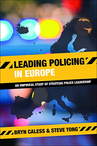 Leading Policing in Europe An Empirical Study of Strategic Police Leadership [Paperback]