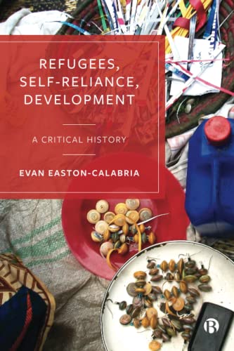 Refugees, Self-Reliance, Development A Critical History [Paperback]
