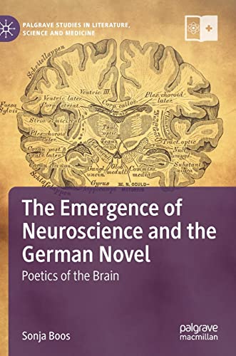 The Emergence of Neuroscience and the German Novel Poetics of the Brain [Hardcover]