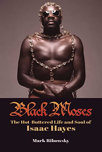 Black Moses The Hot-Buttered Life and Soul of Isaac Hayes [Hardcover]