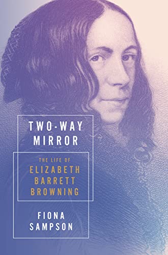 Two-Way Mirror The Life of Elizabeth Barrett Browning [Hardcover]