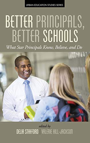 Better Principals, Better Schools What Star Principals Know, Believe, And Do (h [Hardcover]
