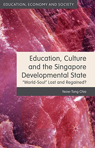 Education, Culture and the Singapore Developmental State World-Soul Lost and Re [Hardcover]