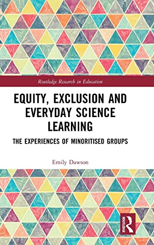 Equity, Exclusion and Everyday Science Learning The Experiences of Minoritised  [Hardcover]