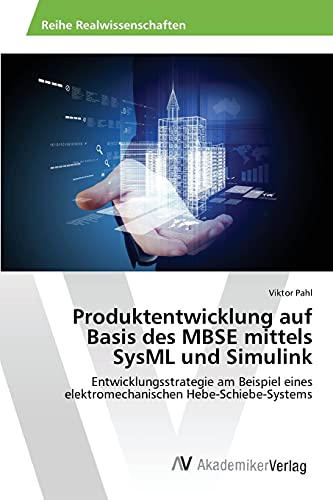 Produktentwicklung Auf Basis Des Mbse Mittels Sysml Und Simulink (german Edition [Paperback]