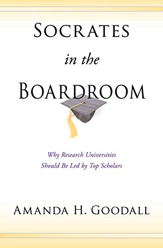 Socrates in the Boardroom Why Research Universities Should Be Led by Top Schola [Hardcover]