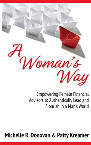 Woman's Way  Empowering Female Financial Advisors to Authentically Lead and Flo [Paperback]