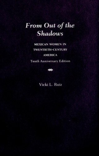From Out of the Shadows Mexican Women in Twentieth-Century America [Hardcover]