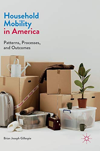 Household Mobility in America Patterns, Processes, and Outcomes [Hardcover]