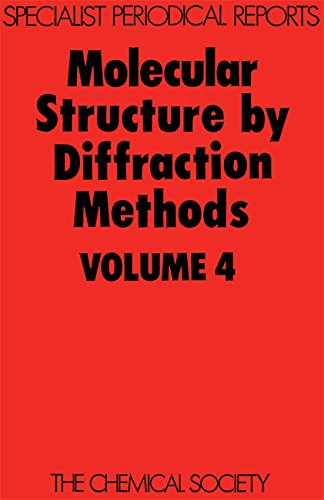 Molecular Structure by Diffraction Methods Volume 4 [Hardcover]