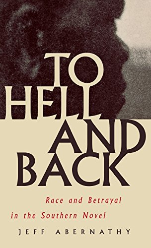 To Hell and Back Race and Betrayal in the Southern Novel [Hardcover]