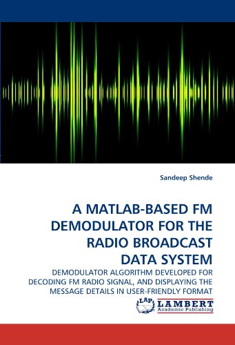 A Matlab-Based Fm Demodulator For The Radio Broadcast Data System [Paperback]