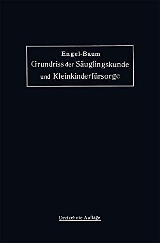 Grundriss der Suglingskunde und Kleinkinderfrsorge [Paperback]