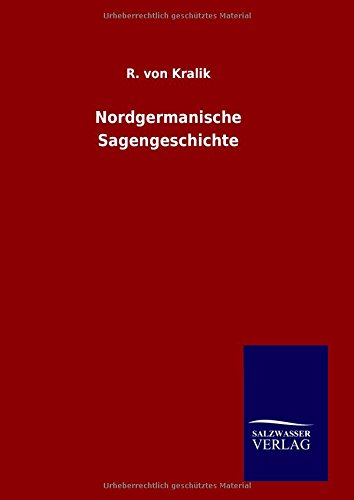 Nordgermanische Sagengeschichte (german Edition) [Hardcover]