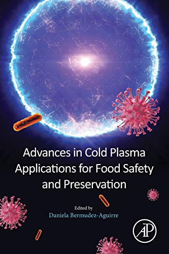 Advances in Cold Plasma Applications for Food Safety and Preservation [Paperback]