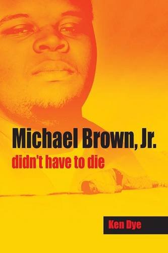Michael Brown, Jr. Didn't Have To Die [Paperback]