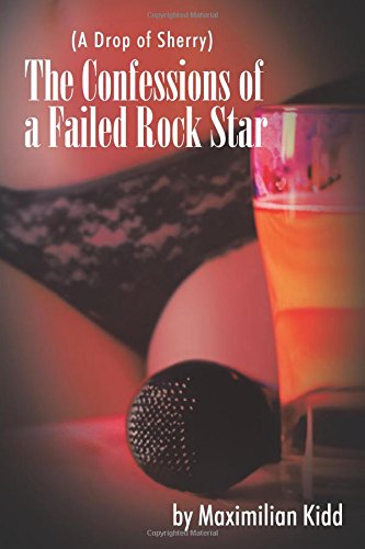 The Confessions Of A Failed Rock Star (a Drop Of Sherry) [Paperback]