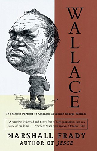 Wallace The Classic Portrait of Alabama Governor George Wallace [Paperback]