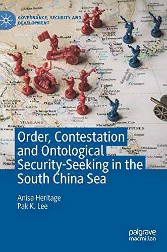 Order, Contestation and Ontological Security-Seeking in the South China Sea [Hardcover]
