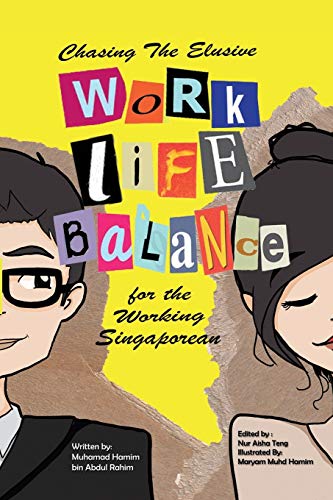 Chasing The Elusive Work-Life Balance For The Working Singaporean [Paperback]