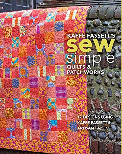 Kaffe Fassett's Sew Simple Quilts & Patchworks 17 Designs Using Kaffe Fasse [Paperback]