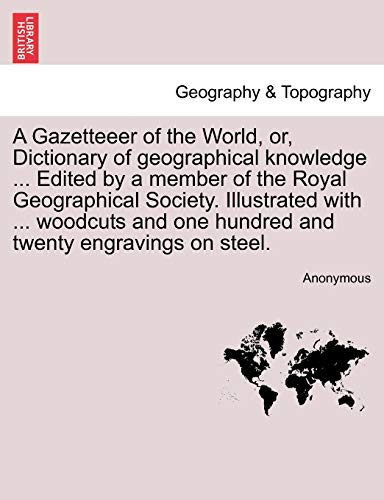 A Gazetteeer Of The World, Or, Dictionary Of Geographical Knowledge ... Edited B [Paperback]