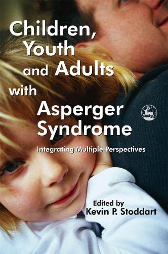 Children, Youth and Adults with Asperger Syndrome Integrating Multiple Perspect [Hardcover]