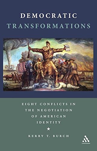 Democratic Transformations Eight Conflicts in the Negotiation of American Ident [Paperback]