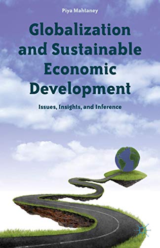 Globalization and Sustainable Economic Development Issues, Insights, and Infere [Hardcover]