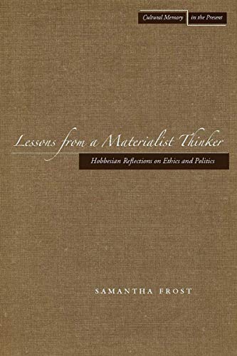 Lessons from a Materialist Thinker Hobbesian Reflections on Ethics and Politics [Hardcover]